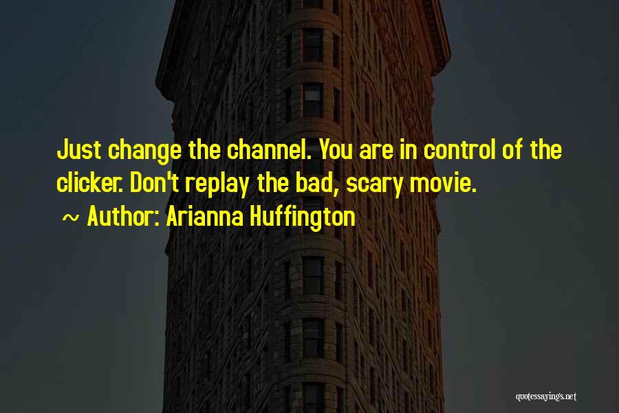 How Change Is Scary Quotes By Arianna Huffington