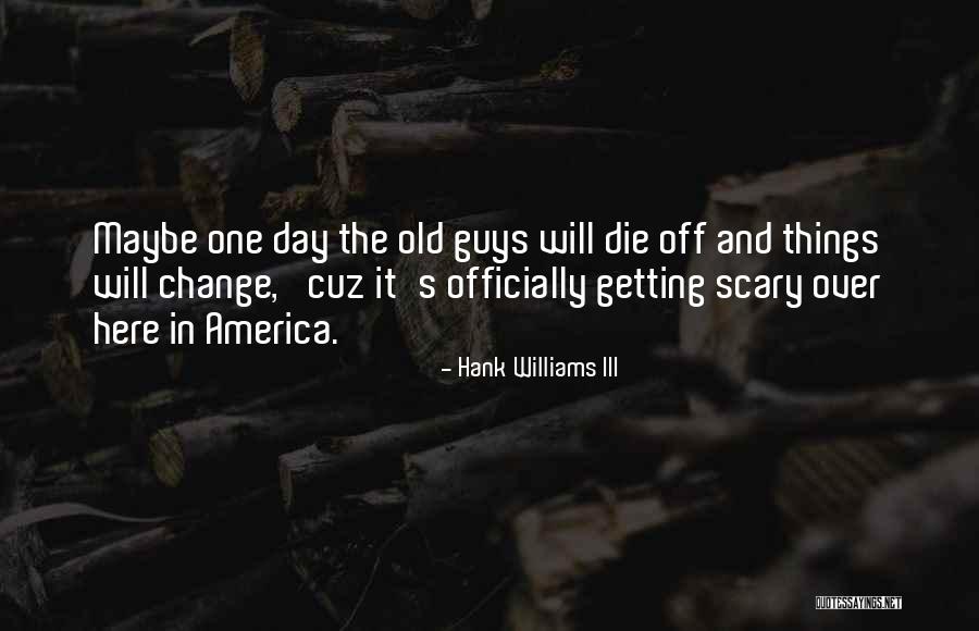 How Change Is Scary Quotes By Hank Williams III