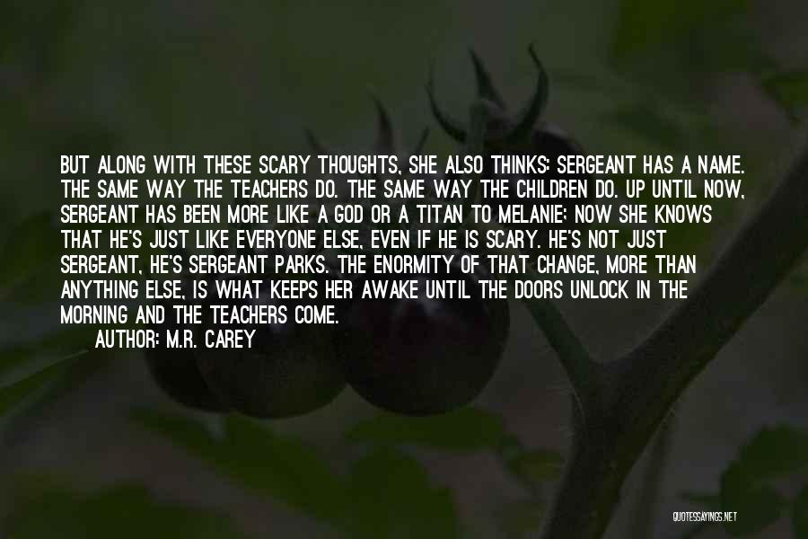 How Change Is Scary Quotes By M.R. Carey