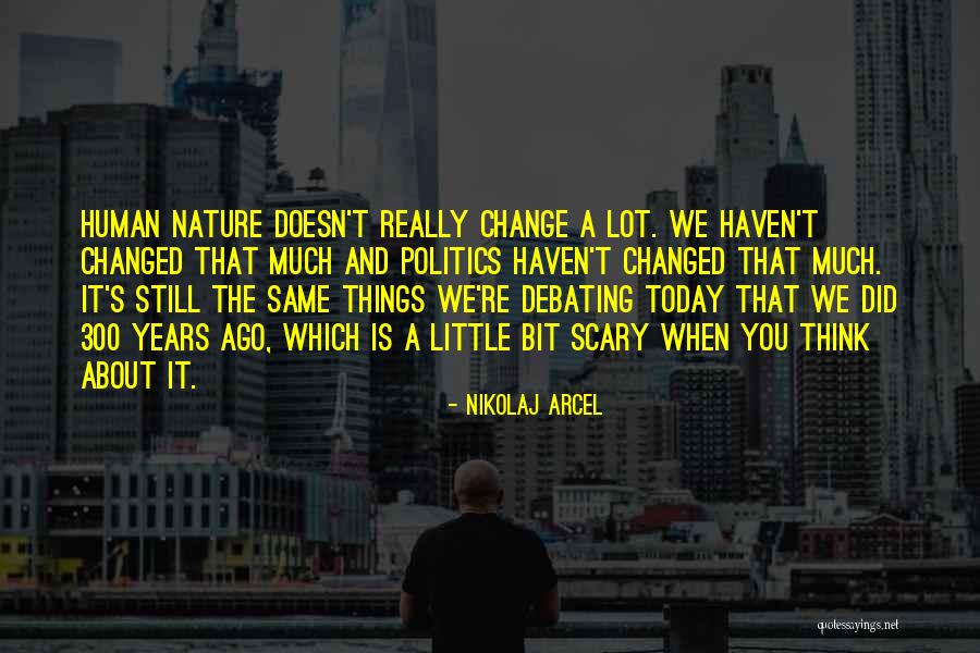 How Change Is Scary Quotes By Nikolaj Arcel