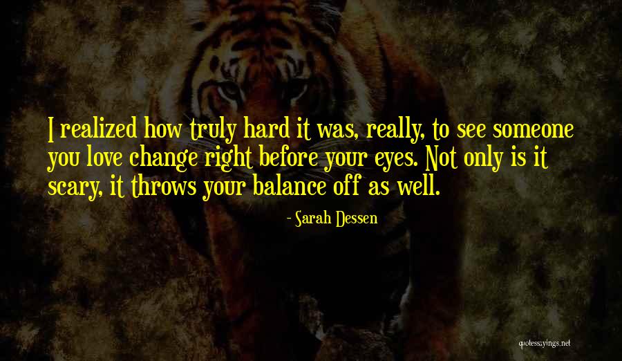 How Change Is Scary Quotes By Sarah Dessen