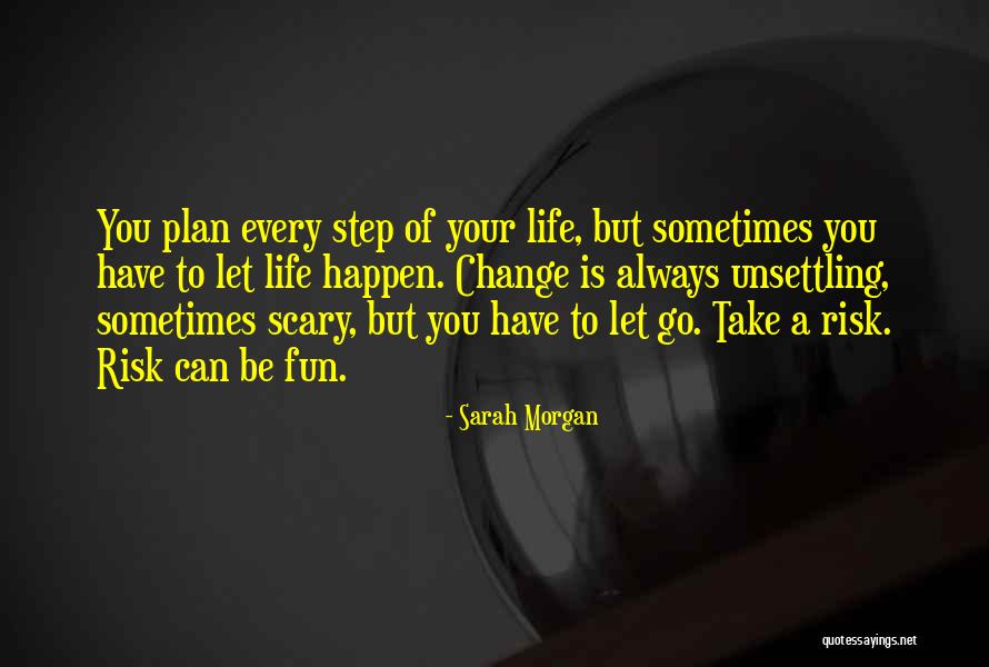 How Change Is Scary Quotes By Sarah Morgan How Change Is Scary Quotes By Sarah Morgan