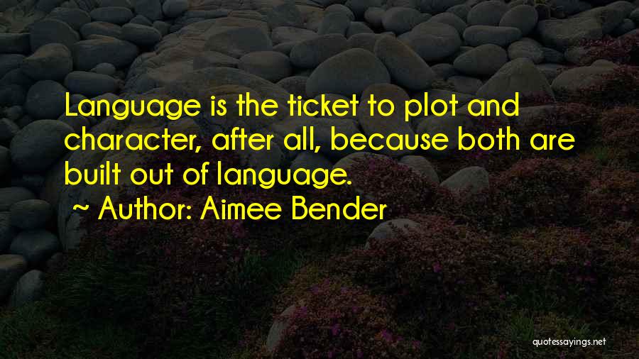 How Character Is Built Quotes By Aimee Bender