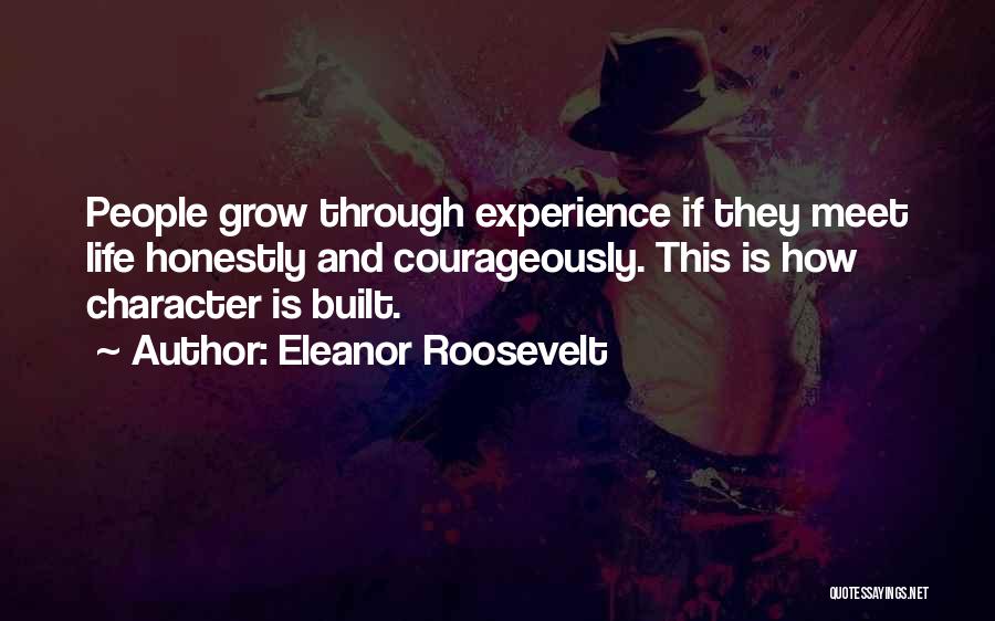 How Character Is Built Quotes By Eleanor Roosevelt