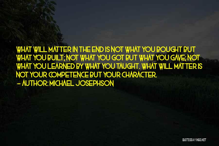 How Character Is Built Quotes By Michael Josephson