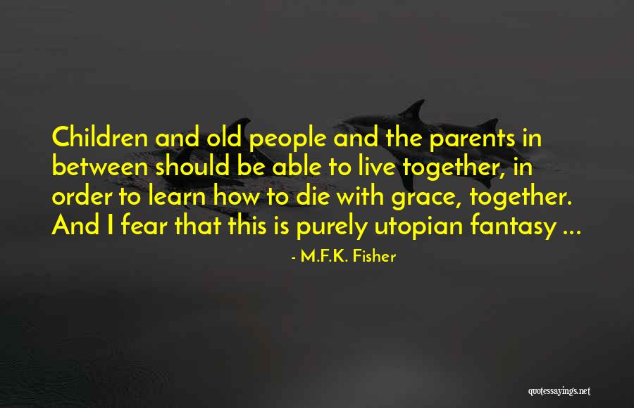 How Children Learn Quotes By M.F.K. Fisher How Children Learn Quotes By M.F.K. Fisher