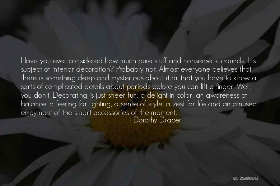 How Complicated Life Is Quotes By Dorothy Draper How Complicated Life Is Quotes By Dorothy Draper