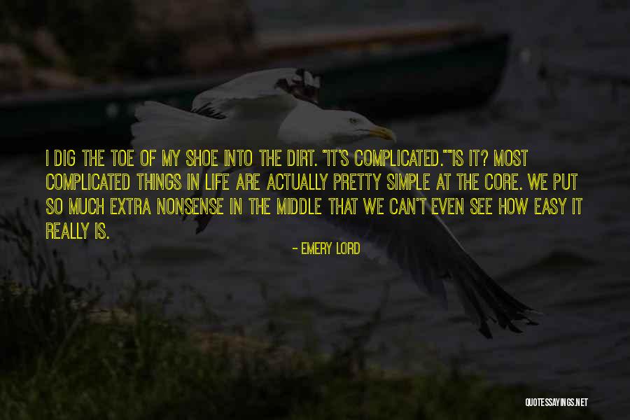 How Complicated Life Is Quotes By Emery Lord How Complicated Life Is Quotes By Emery Lord