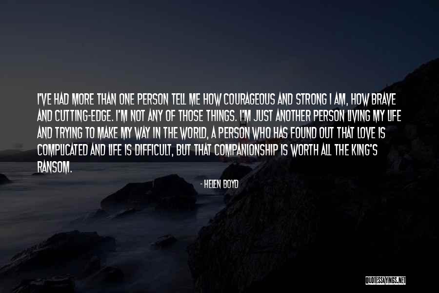 How Complicated Life Is Quotes By Helen Boyd How Complicated Life Is Quotes By Helen Boyd
