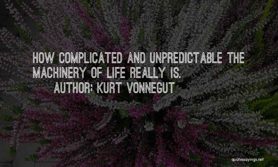 How Complicated Life Is Quotes By Kurt Vonnegut