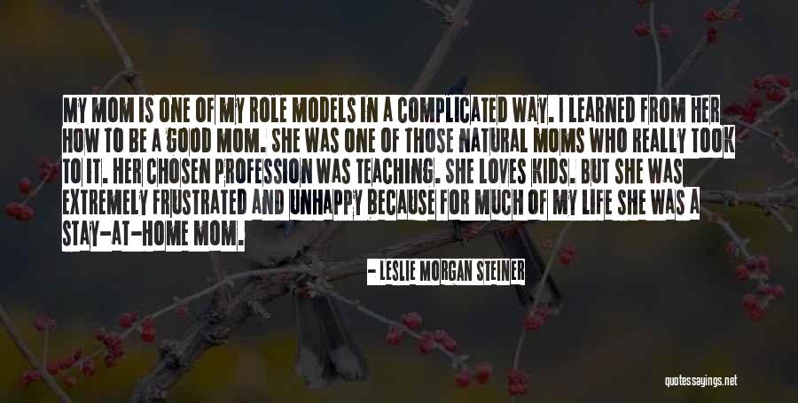 How Complicated Life Is Quotes By Leslie Morgan Steiner