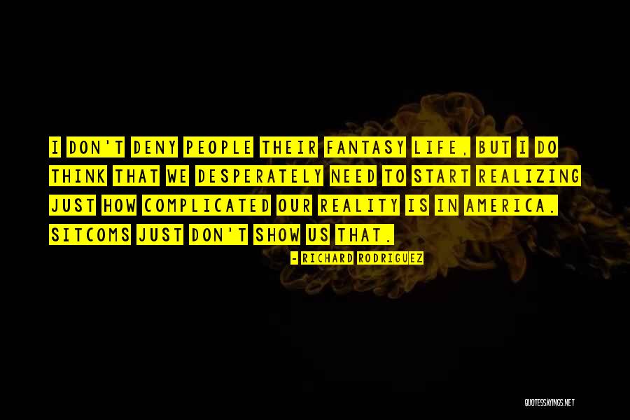 How Complicated Life Is Quotes By Richard Rodriguez How Complicated Life Is Quotes By Richard Rodriguez