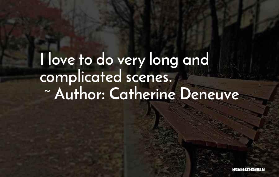 How Complicated Love Is Quotes By Catherine Deneuve