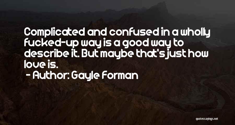 How Complicated Love Is Quotes By Gayle Forman