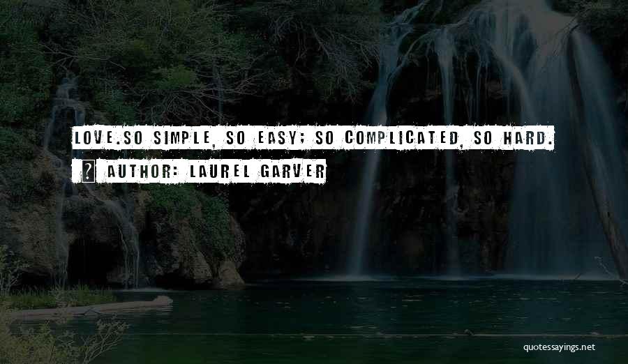 How Complicated Love Is Quotes By Laurel Garver