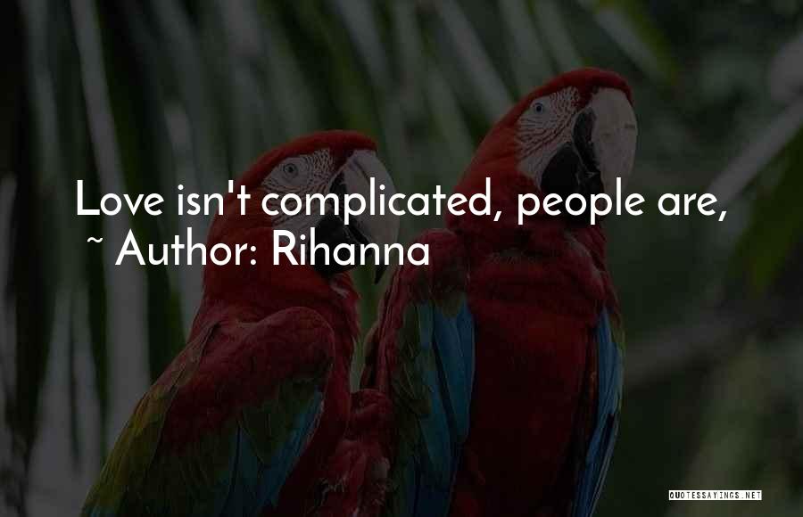 How Complicated Love Is Quotes By Rihanna