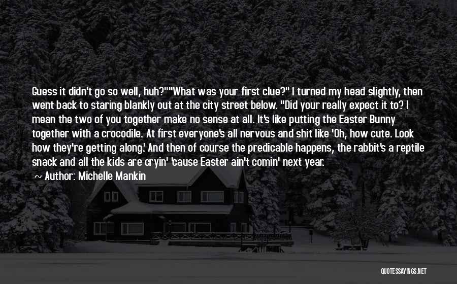 How Cute You Are Quotes By Michelle Mankin