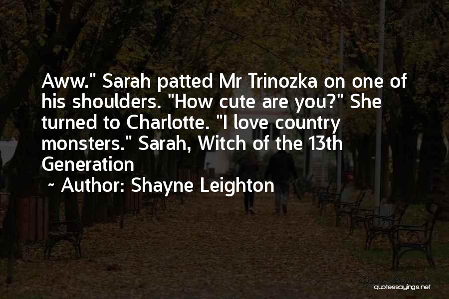 How Cute You Are Quotes By Shayne Leighton