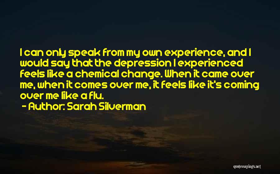 How Depression Feels Quotes By Sarah Silverman