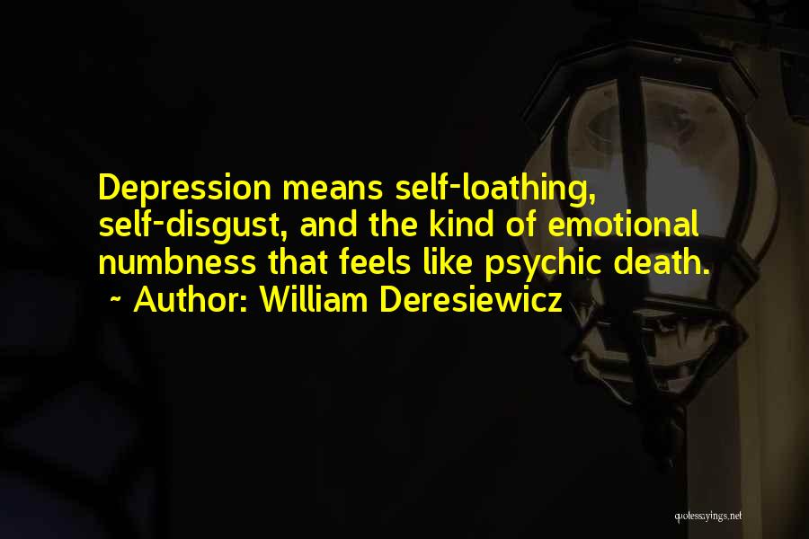 How Depression Feels Quotes By William Deresiewicz