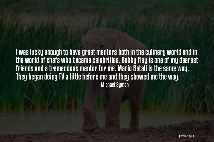 How Did I Get So Lucky Quotes By Michael Symon How Did I Get So Lucky Quotes By Michael Symon