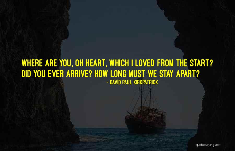 How Did I Love You Quotes By David Paul Kirkpatrick How Did I Love You Quotes By David Paul Kirkpatrick