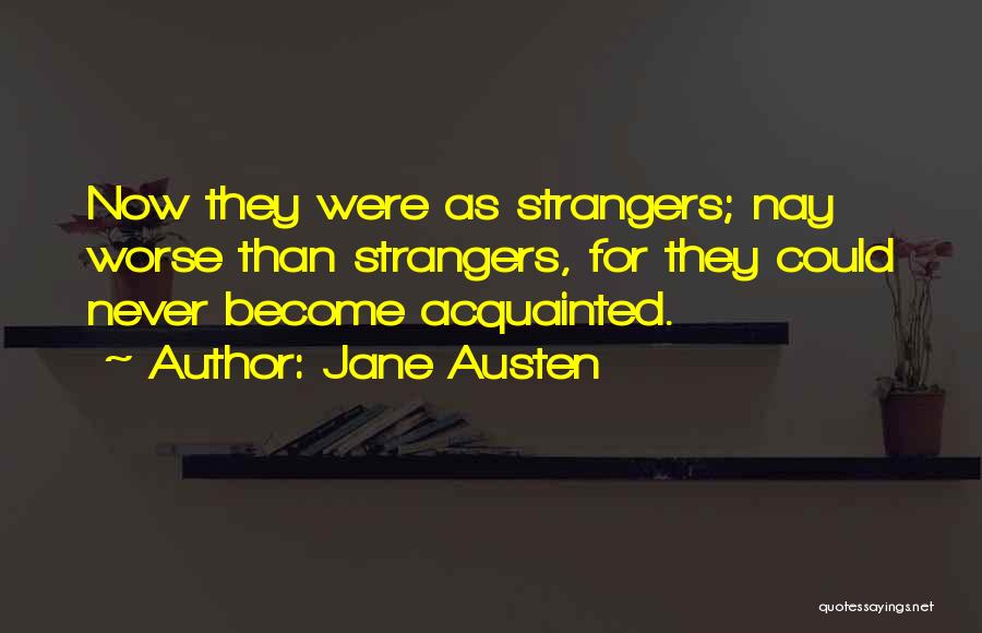 How Did We Become Strangers Quotes By Jane Austen