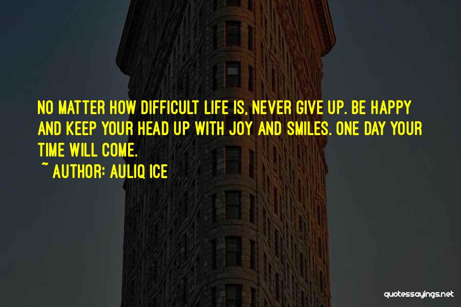 How Difficult Life Is Quotes By Auliq Ice