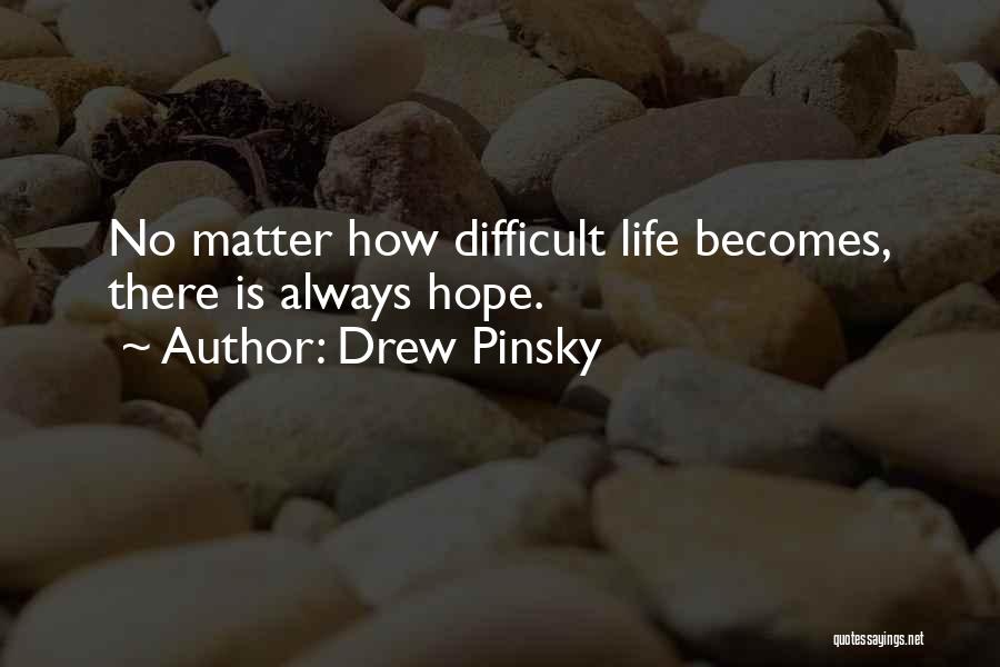 How Difficult Life Is Quotes By Drew Pinsky