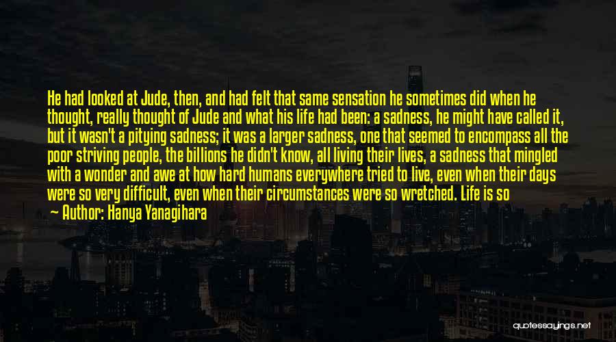 How Difficult Life Is Quotes By Hanya Yanagihara
