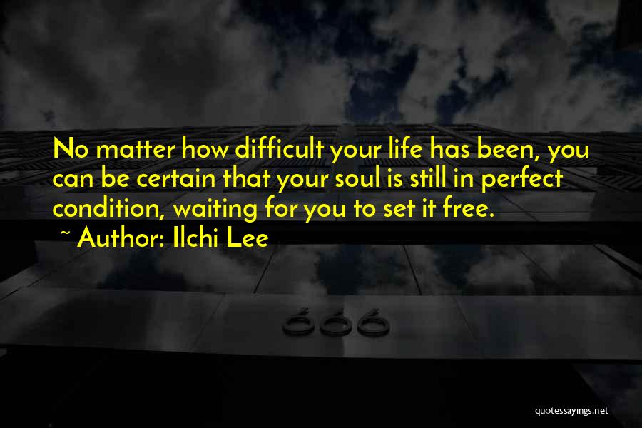 How Difficult Life Is Quotes By Ilchi Lee