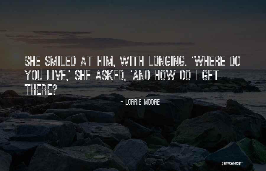 How Do I Get There Quotes By Lorrie Moore