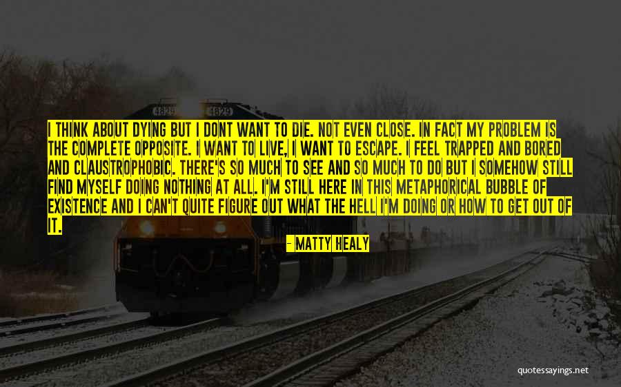 How Do I Get There Quotes By Matty Healy How Do I Get There Quotes By Matty Healy