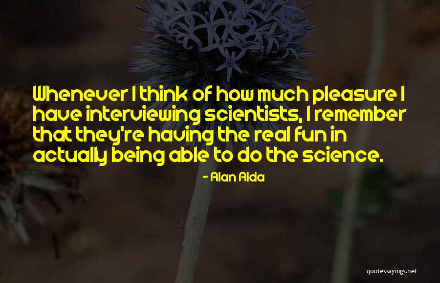 How Do I Have Fun Quotes By Alan Alda How Do I Have Fun Quotes By Alan Alda
