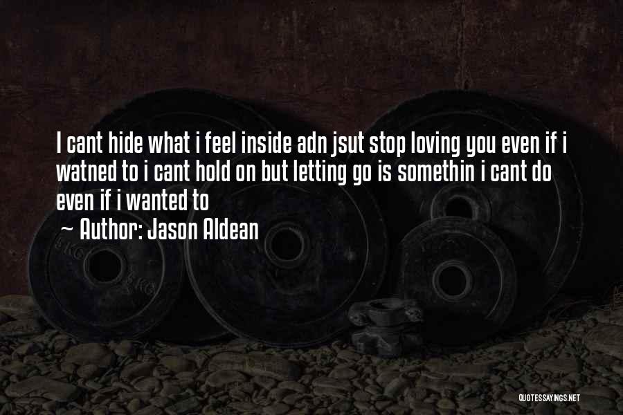 How Do I Stop Loving You Quotes By Jason Aldean