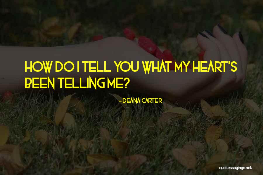 How Do I Tell You Quotes By Deana Carter How Do I Tell You Quotes By Deana Carter