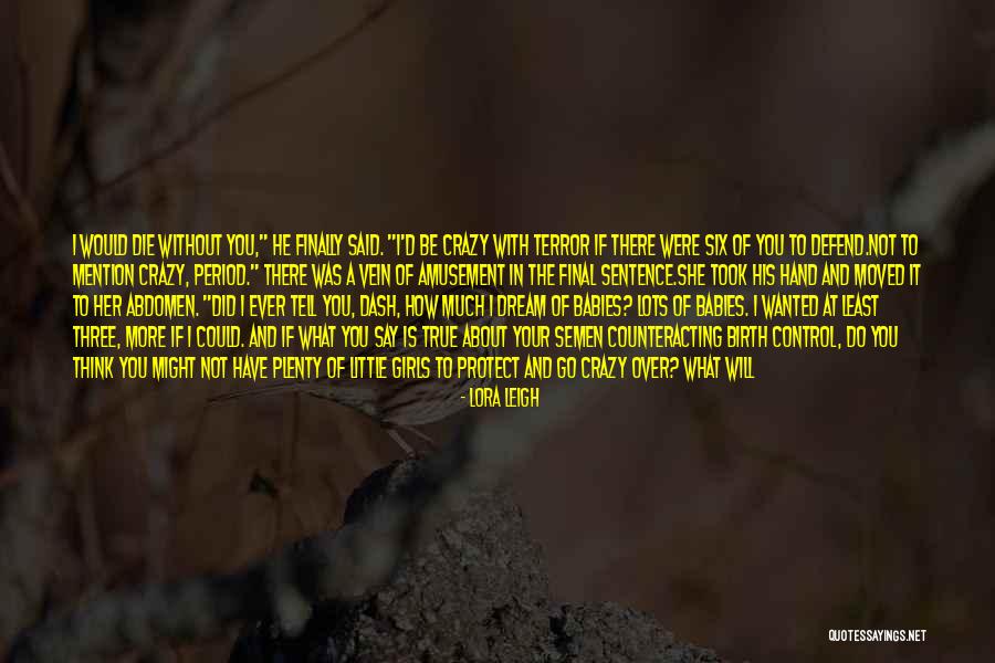 How Do I Tell You Quotes By Lora Leigh How Do I Tell You Quotes By Lora Leigh