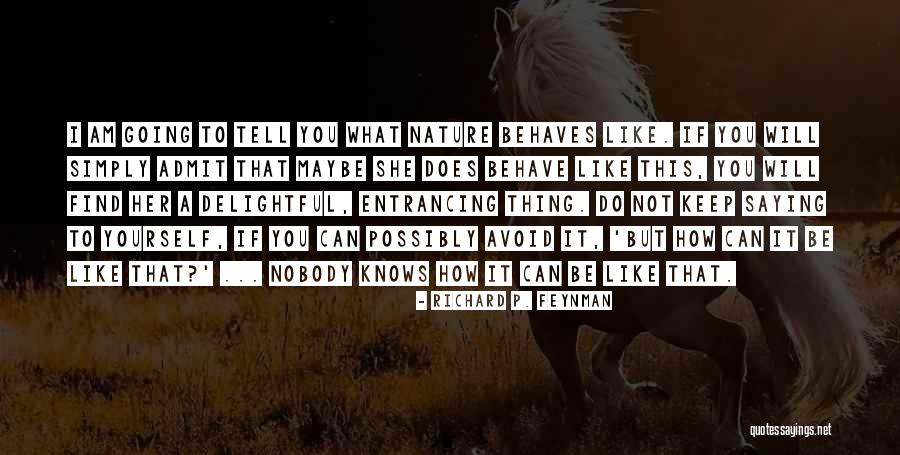 How Do I Tell You Quotes By Richard P. Feynman How Do I Tell You Quotes By Richard P. Feynman