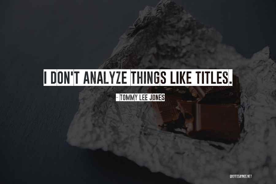 How Do You Analyze Quotes By Tommy Lee Jones How Do You Analyze Quotes By Tommy Lee Jones