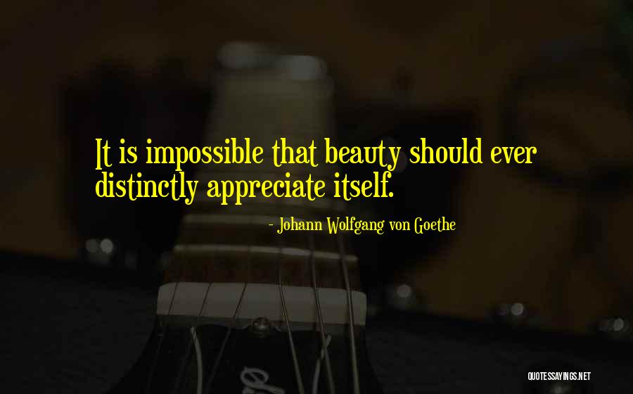 How Do You Appreciate Beauty Quotes By Johann Wolfgang Von Goethe
