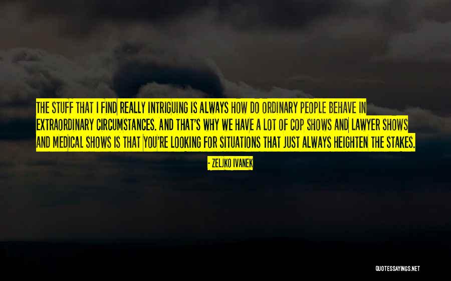 How Do You Behave Quotes By Zeljko Ivanek How Do You Behave Quotes By Zeljko Ivanek