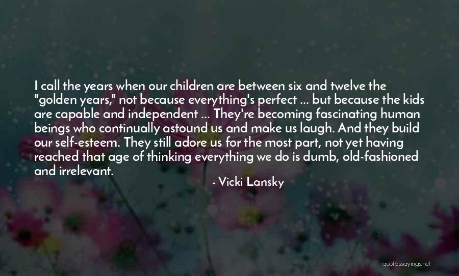 How Do You Build Self Esteem Quotes By Vicki Lansky How Do You Build Self Esteem Quotes By Vicki Lansky