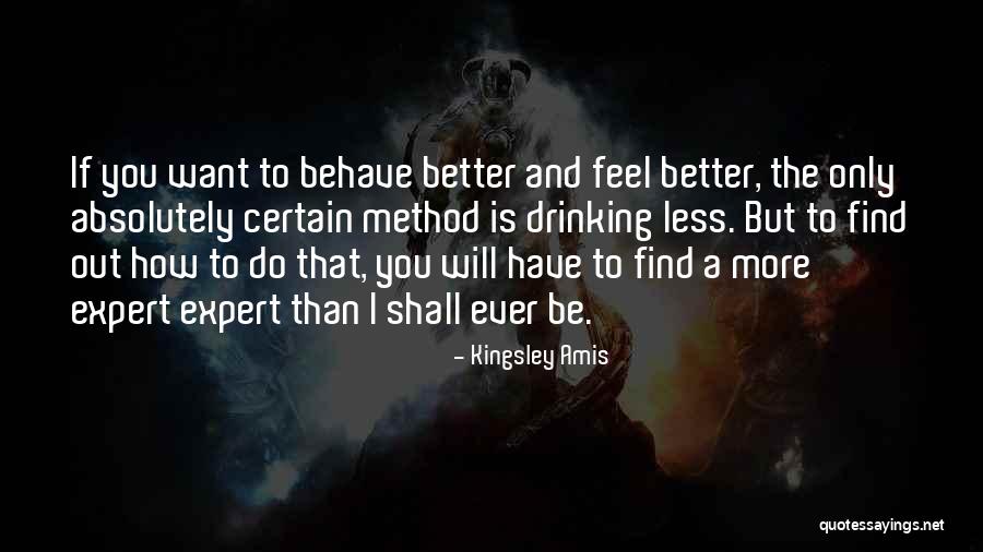 How Do You Feel Better Quotes By Kingsley Amis How Do You Feel Better Quotes By Kingsley Amis