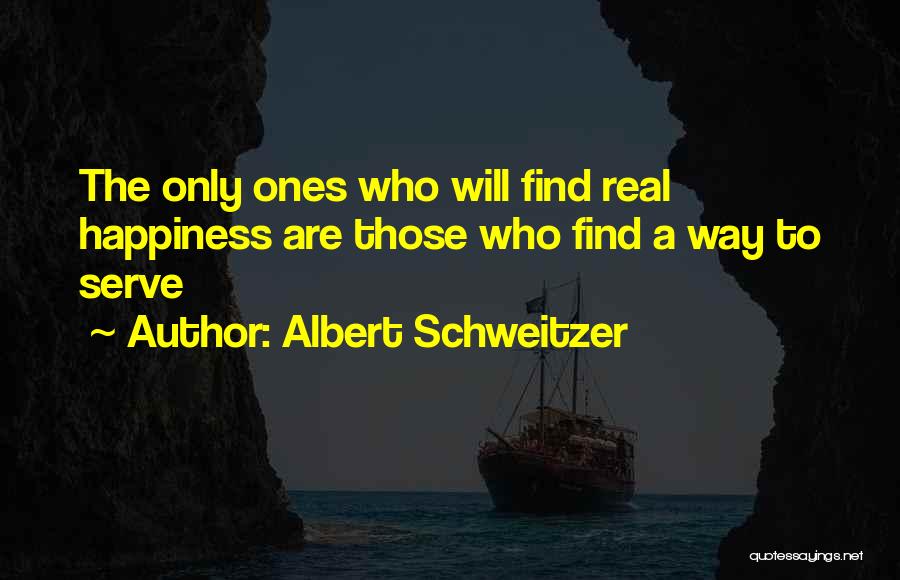 How Do You Find Happiness Quotes By Albert Schweitzer