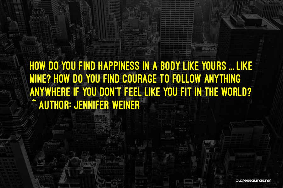 How Do You Find Happiness Quotes By Jennifer Weiner