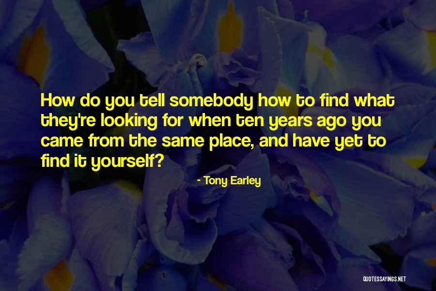 How Do You Find Yourself Quotes By Tony Earley