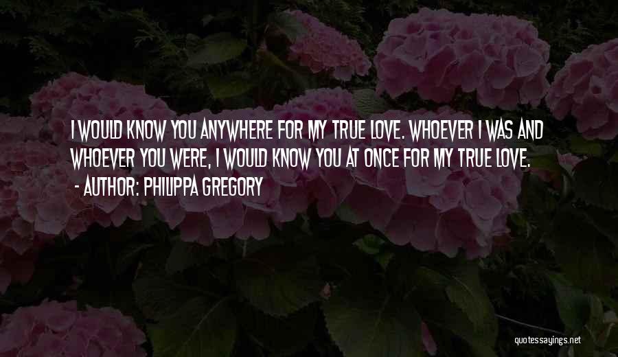 How Do You Know If It's True Love Quotes By Philippa Gregory