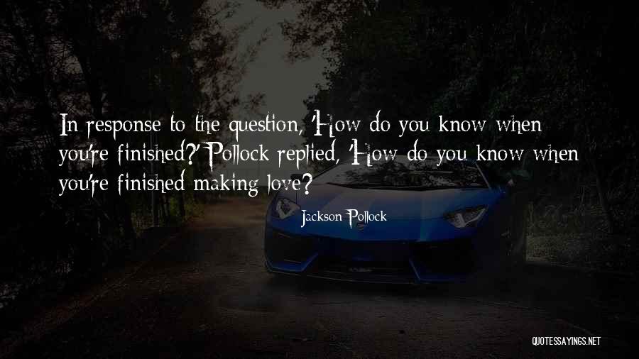 How Do You Know You're In Love Quotes By Jackson Pollock