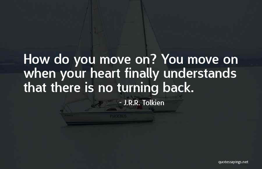 How Do You Move On Quotes By J.R.R. Tolkien How Do You Move On Quotes By J.R.R. Tolkien