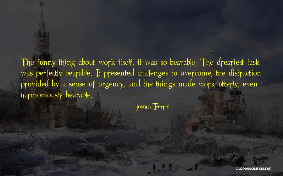 How Do You Overcome Challenges Quotes By Joshua Ferris How Do You Overcome Challenges Quotes By Joshua Ferris
